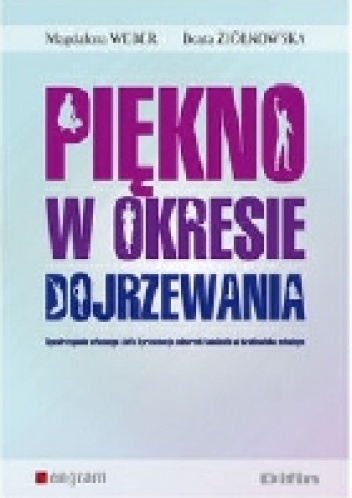 Okładka: Beata Ziółkowska - Piękno w okresie dojrzewania. Spostrzeganie własnego ciała i prewencja zaburzeń łaknienia w środowisku szkolnym
