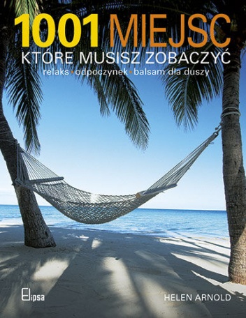 Okładka: Helen Arnold - 1001 miejsc, które musisz zobaczyć
