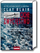 Okładka: Clay Blair - Ciche zwycięstwo. Amerykańska wojna podwodna przeciwko Japonii
