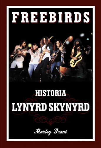 Okładka: Marley Brant - Freebirds: Historia Lynyrd Skynyrd