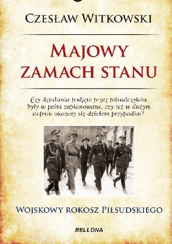 Okładka: Czesław Witkowski - Majowy zamach stanu. Wojskowy rokosz Piłsudskiego