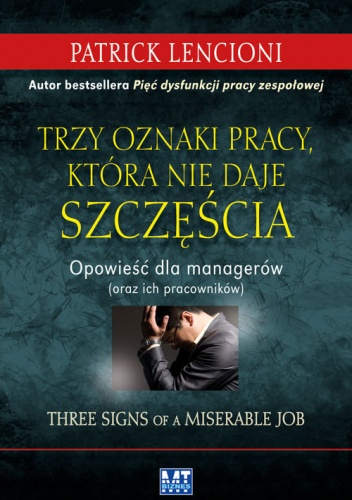 Okładka: Patrick Lencioni - Trzy oznaki pracy, która nie daje szczęścia