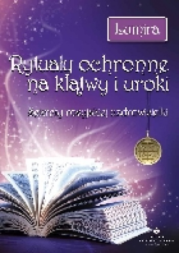 Okładka:  Lumira - Rytuały ochronne na klątwy i uroki. Sekrety rosyjskiej uzdrowicielki.