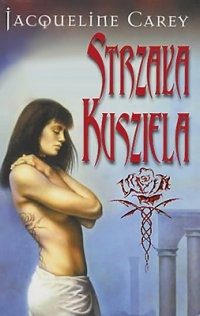 Okładka: Jacqueline Carey - Strzała Kusziela