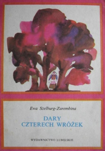 Okładka: Ewa Szelburg-Zarembina - Dary czterech wróżek