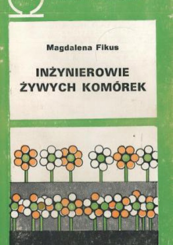 Okładka: Magdalena Fikus - Inżynierowie żywych komórek