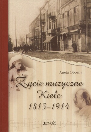 Okładka: Aneta Oborny - Życie muzyczne Kielc 1815-19014