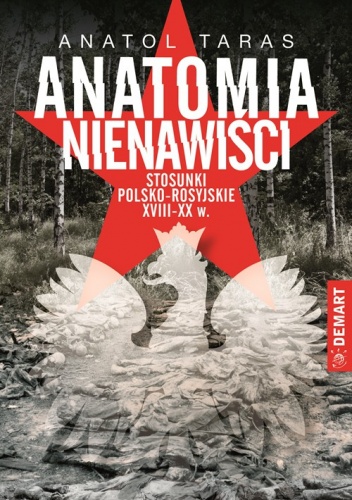 Okładka: Anatol Taras - Anatomia nienawiści. Stosunki polsko-rosyjskie XVIII-XX wiek