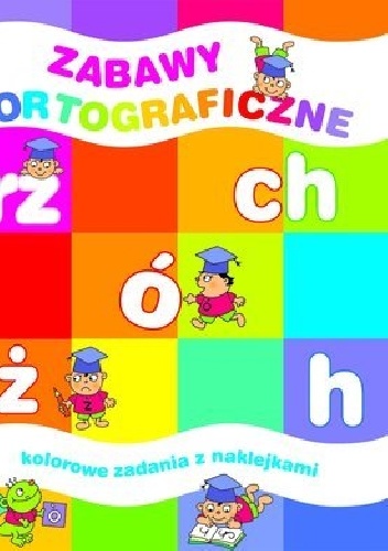 Okładka: Elżbieta Lekan - Zabawy ortograficzne. Kolorowe zadania z naklejkami