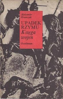 Okładka: Aleksander Krawczuk - Upadek Rzymu: Księga wojen