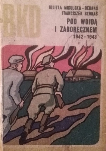 Okładka: Julitta Mikulska-Bernaś - Pod Wojdą i Zaborecznem 1942 - 1943