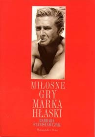 Okładka: Barbara Stanisławczyk - Miłosne gry Marka Hłaski