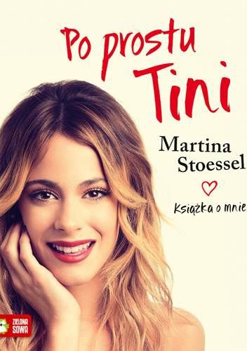 Okładka: Martina Stoessel - Po prostu Tini. Książka o mnie
