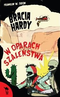 Okładka: Franklin W. Dixon - Bracia Hardy. W oparach szaleństwa