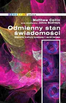 Okładka: John Godfrey - Odmienny stan świadomości. Historia kultury ecstasy i acid house