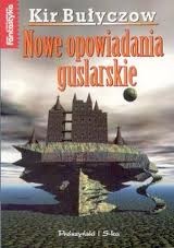 Okładka: Kir Bułyczow - Nowe opowiadania guslarskie