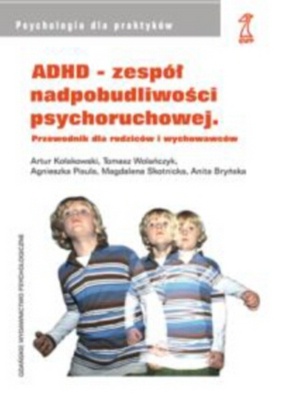 Okładka: Anita Bryńska - ADHD - zespół nadpobudliwości psychoruchowej. Przewodnik dla rodziców i wychowawców