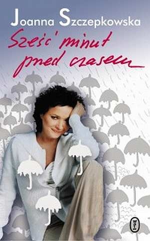 Okładka: Joanna Szczepkowska - Sześć minut przed czasem