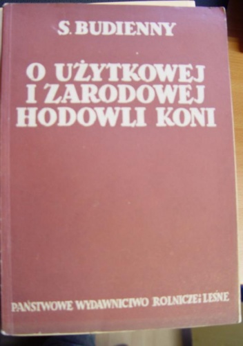 Okładka: S. Budienny - O użytkowej i zarodowej hodowli koni
