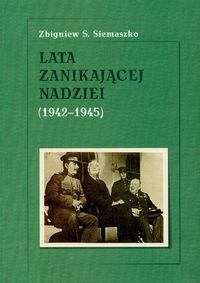 Okładka: Zbigniew S. Siemaszko - Lata znikającej nadziei 1942-1945