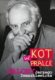 Okładka: Jerzy Iwaszkiewicz - Kot w pralce. Salony Jerzego Iwaszkiewicza