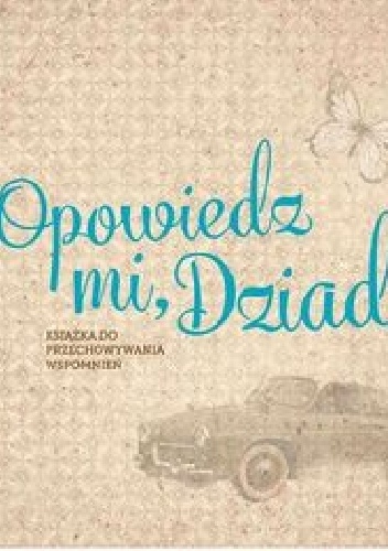 Okładka: Monika Koprivova - Opowiedz mi, Dziadku. Książka do przechowywania wspomnień
