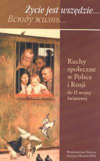 Okładka: Anna Brus - zycie jest wszędzie. Ruchy społeczne w Polsce i Rosji do II Wojny światowej