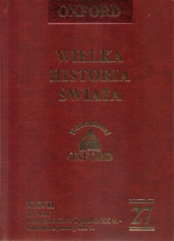 Okładka:  praca zbiorowa - Wielka historia świata. T. 27, XX wiek. Europa i świat w I połowie XX w. - Filozofia I połowy XX w.