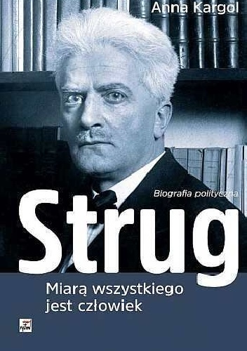 Okładka: Anna Kargol - Strug. Miarą wszystkiego jest człowiek