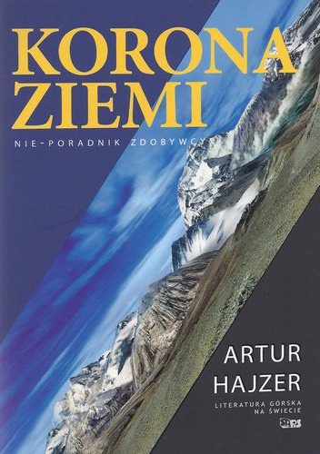 Okładka: Artur Hajzer - Korona Ziemi. Nie-poradnik zdobywcy