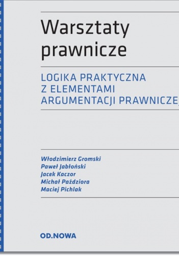 Okładka:  praca zbiorowa - Warsztaty prawnicze. Logika z elementami argumentacji prawniczej