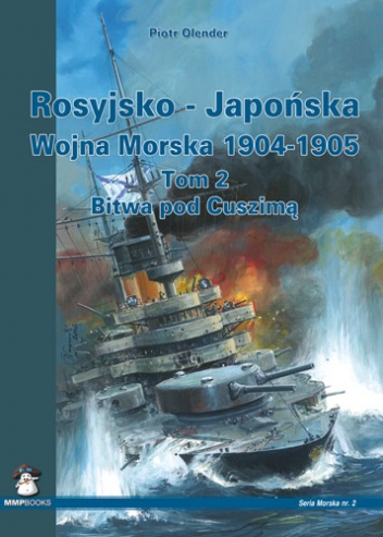 Okładka: Piotr Olender - Rosyjsko - Japońska Wojna Morska 1904-1905. Tom 2
