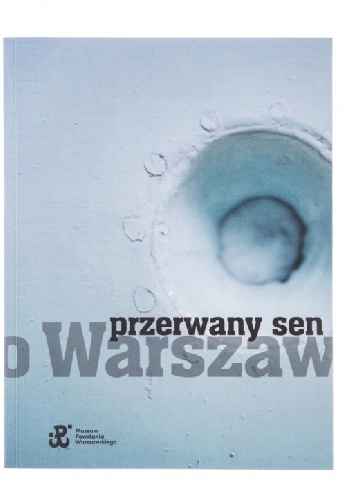 Okładka: Michał Olszański - Przerwany sen o Warszawie