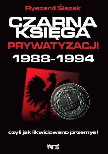 Okładka: Ryszard Ślązak - Czarna księga prywatyzacji 1988-1994