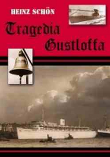 Okładka: Heinz Schon - Tragedia Gustloffa. Relacja osoby ocalałej z największej katastrofy morskiej w drugiej wojnie światowej