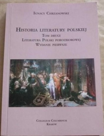 Okładka: Ignacy Chrzanowski - Historia literatury polskiej, T.2:  Literatura Polski porozbiorowej