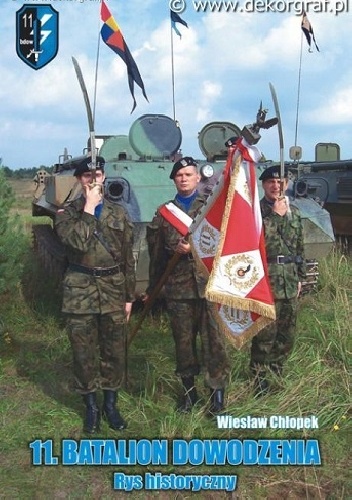 Okładka: Wiesław Chłopek - 11. BATALION DOWODZENIA. Rys historyczny.