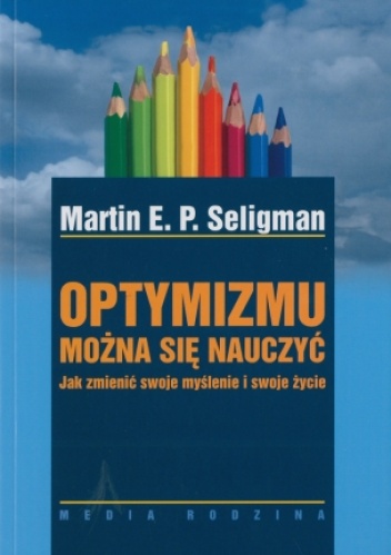 Okładka: Martin E.P. Seligman - Optymizmu można się nauczyć. Jak zmienić swoje myślenie i swoje życie