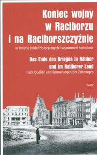 Okładka: Piotr Sput - Koniec wojny w Raciborzu i na Raciborszczyźnie