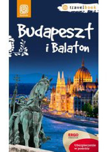 Okładka: Monika Chojnacka - Budapeszt i Balaton. Travelbook. Wydanie 1