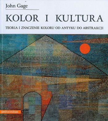 Okładka: John Gage - Kolor i kultura. Teoria i znaczenie koloru od antyku do abstrakcji