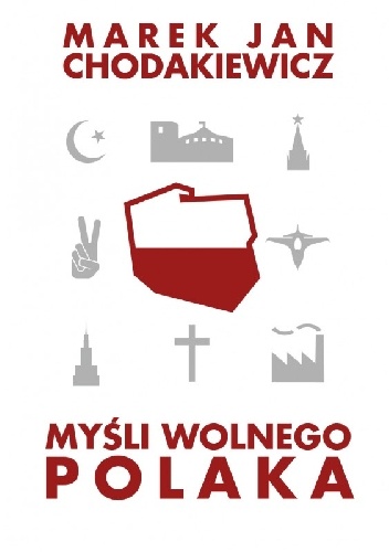 Okładka: Marek Jan Chodakiewicz - Myśli wolnego Polaka