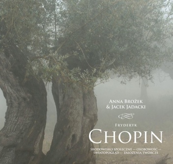 Okładka: Anna Brożek - Fryderyk Chopin. Środowisko społeczne – osobowość – światopogląd – założenia twórcze