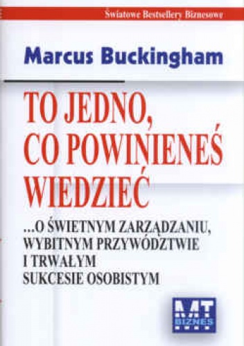 Okładka: Marcus Buckingham - To jedno, co powinieneś wiedzieć