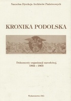 Okładka: Franciszka Ramotowska - Kronika Podolska. Dokumenty Organizacji Narodowej 1862-1863. Pamiętnik Zygmunta Starorypińskiego