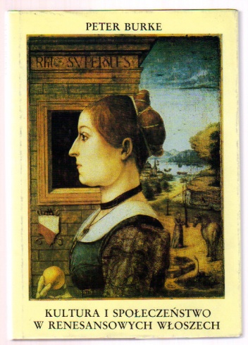 Okładka: Peter Burke - Kultura i społeczeństwo w renesansowych Włoszech