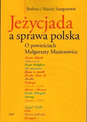 Okładka: Barbara Szargot - JEŻYCJADA A SPRAWA POLSKA.  O powieściach Małgorzaty Musierowicz
