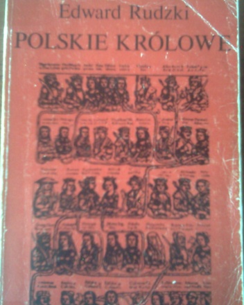 Okładka: Edward Rudzki - Polskie królowe. Żony Piastów i Jagiellonów
