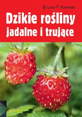 Okładka: Bruno P. Kremer - Dzikie rośliny jadalne i trujące