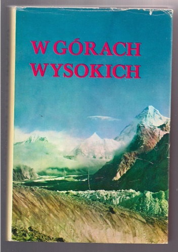 Okładka: Andrzej Paczkowski - W górach wysokich. Kompendium polskich wypraw wysokogórskich
